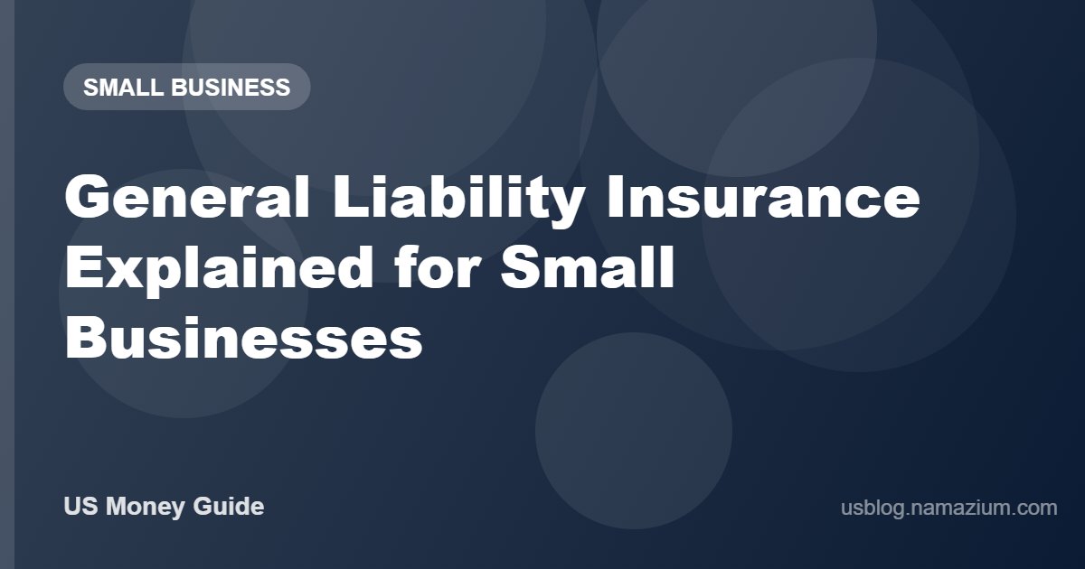 General Liability Insurance Explained for Small Businesses