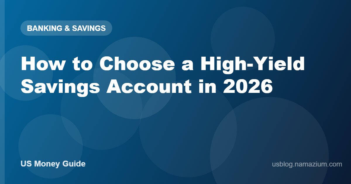 How to Choose a High-Yield Savings Account in 2026