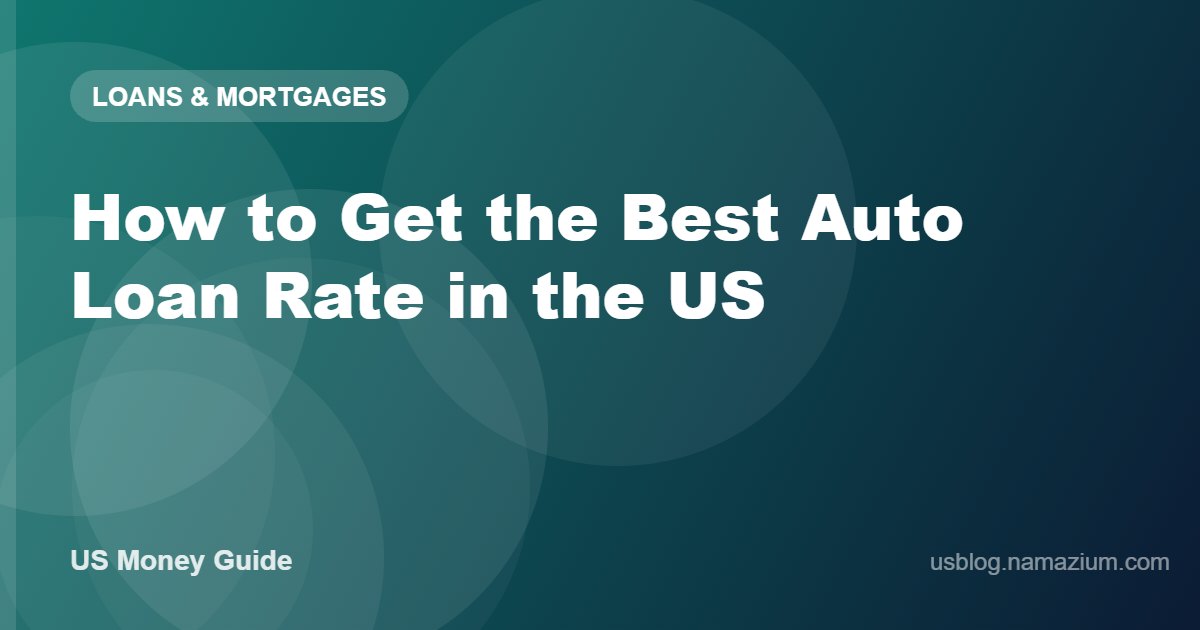 How to Get the Best Auto Loan Rate in the US
