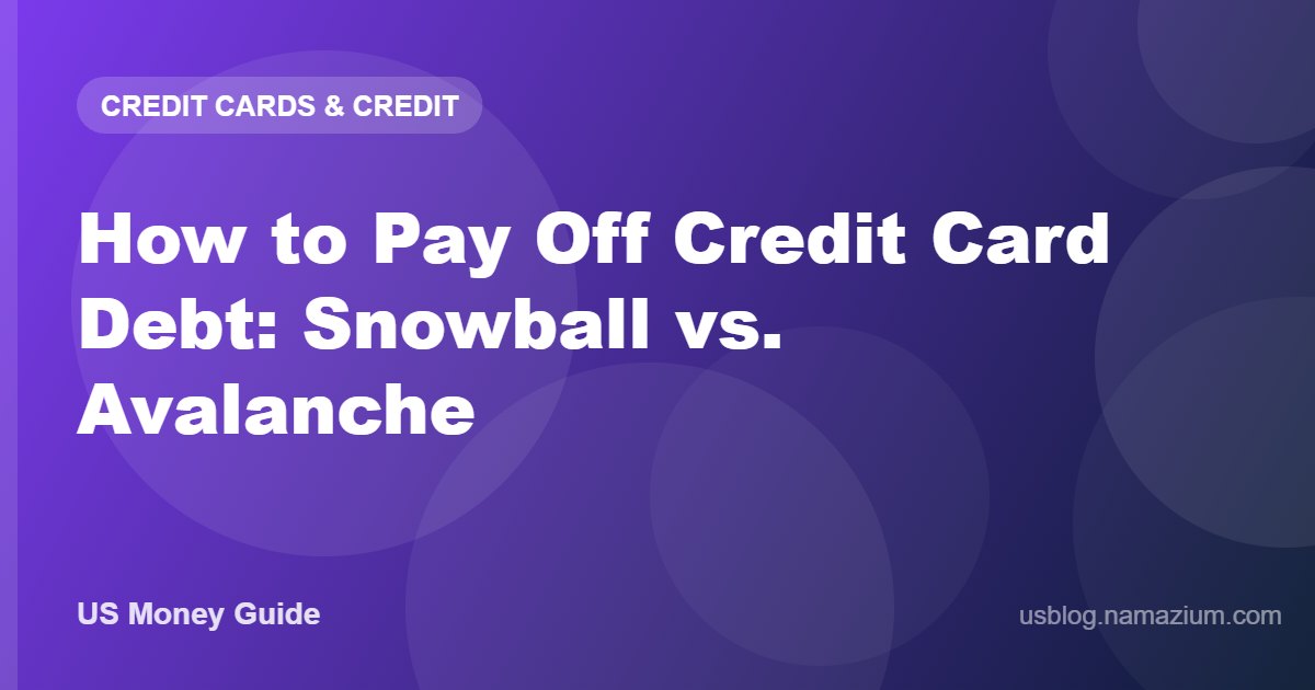 How to Pay Off Credit Card Debt: Snowball vs. Avalanche