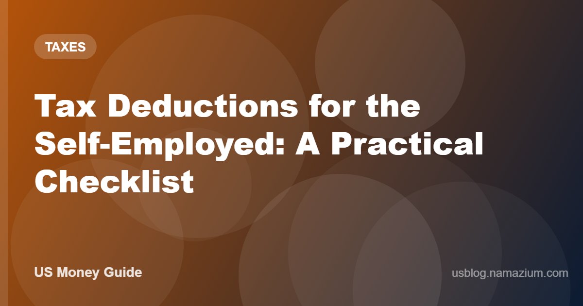 Tax Deductions for the Self-Employed: A Practical Checklist
